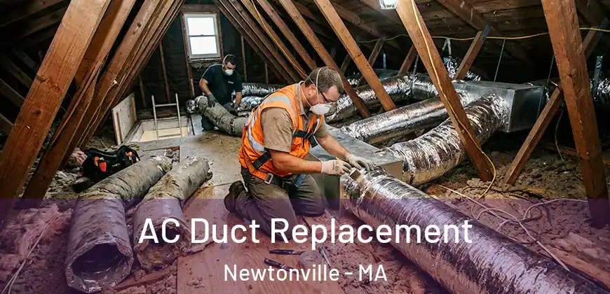 AC Duct Replacement Newtonville - MA