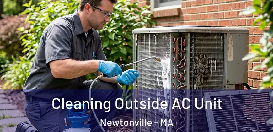 Cleaning Outside AC Unit Newtonville - MA