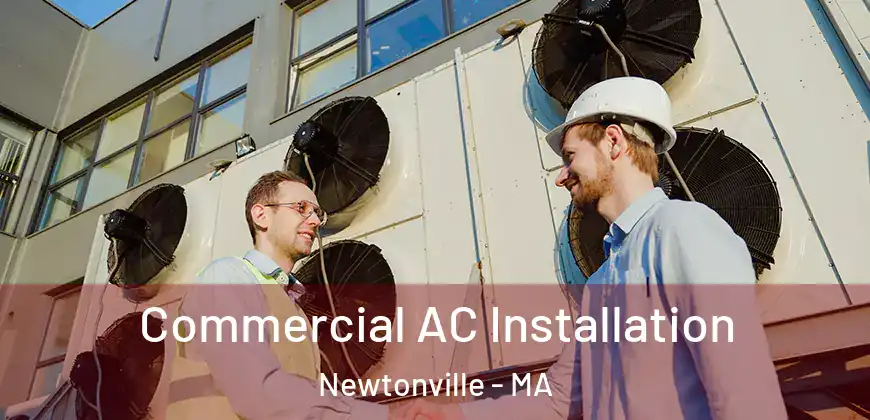  Commercial AC Installation Newtonville - MA