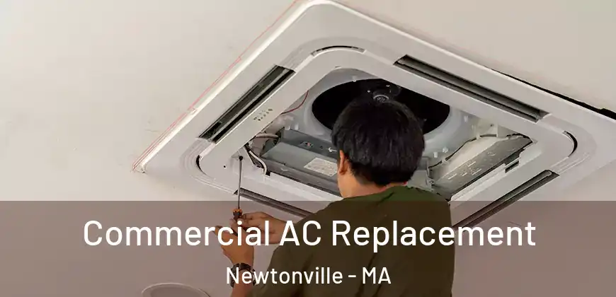 Commercial AC Replacement Newtonville - MA