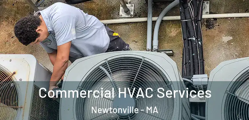  Commercial HVAC Services Newtonville - MA