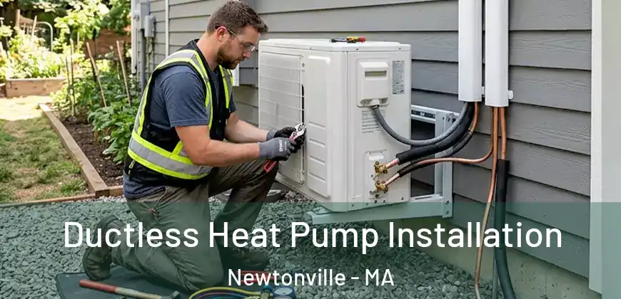  Ductless Heat Pump Installation Newtonville - MA