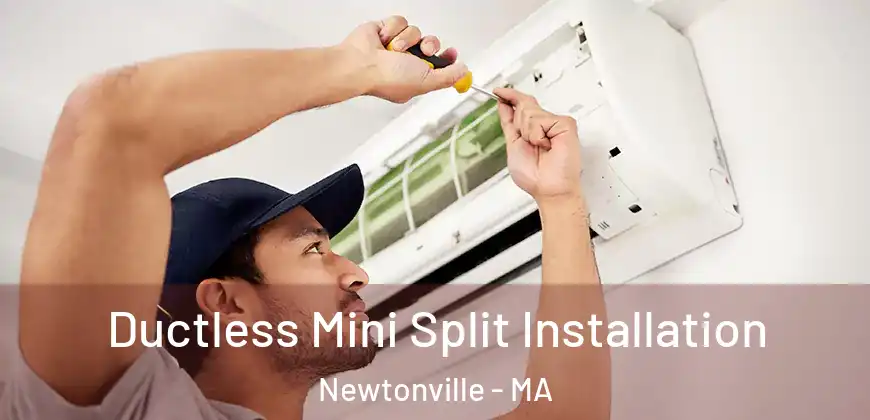 Ductless Mini Split Installation Newtonville - MA
