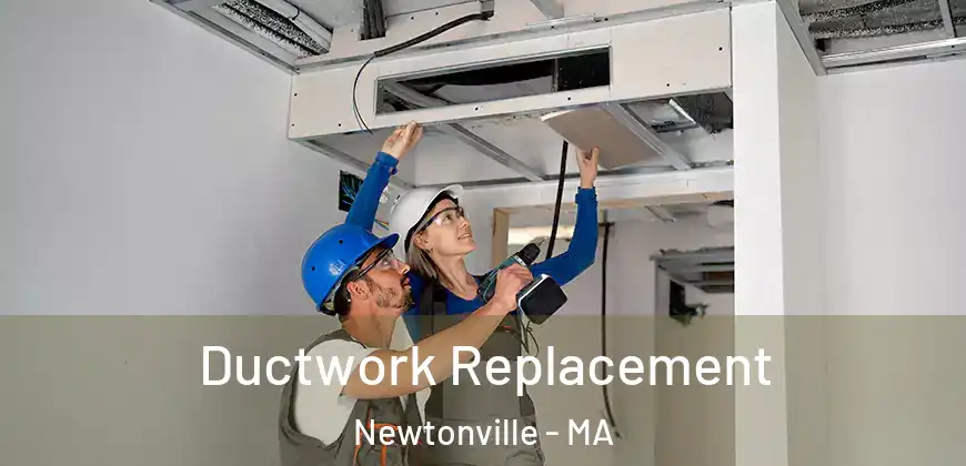  Ductwork Replacement Newtonville - MA