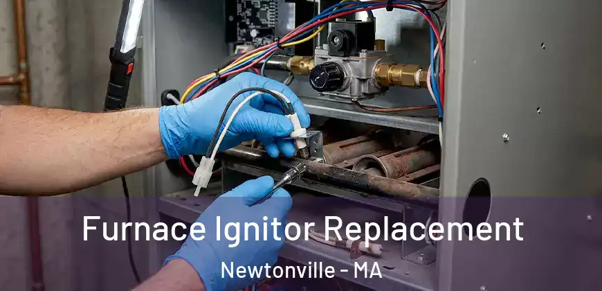 Furnace Ignitor Replacement Newtonville - MA