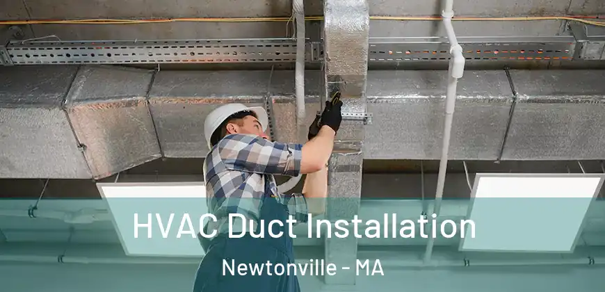 HVAC Duct Installation Newtonville - MA
