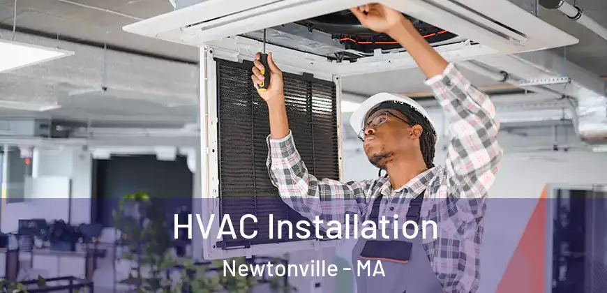 HVAC Installation Newtonville - MA
