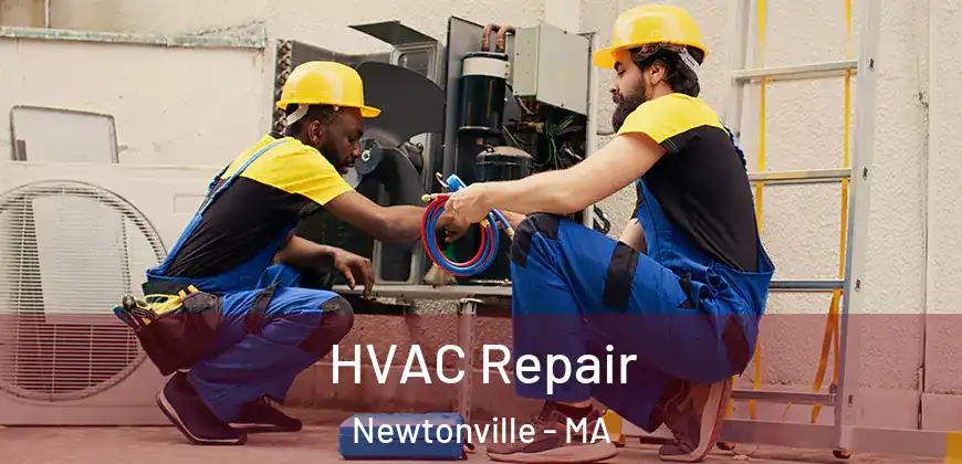  HVAC Repair Newtonville - MA