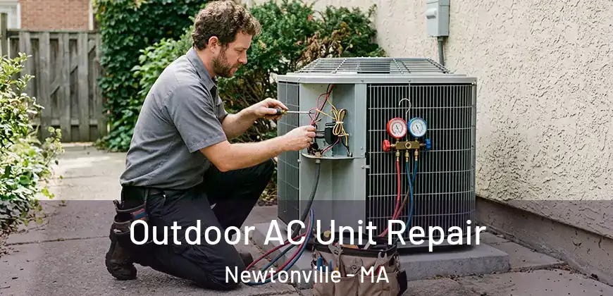 Outdoor AC Unit Repair Newtonville - MA