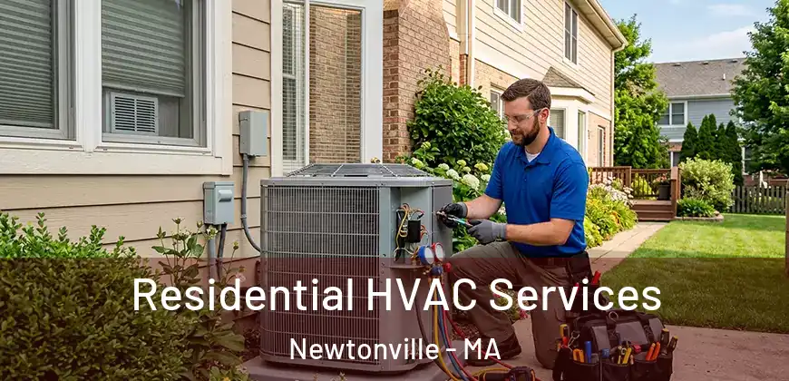  Residential HVAC Services Newtonville - MA